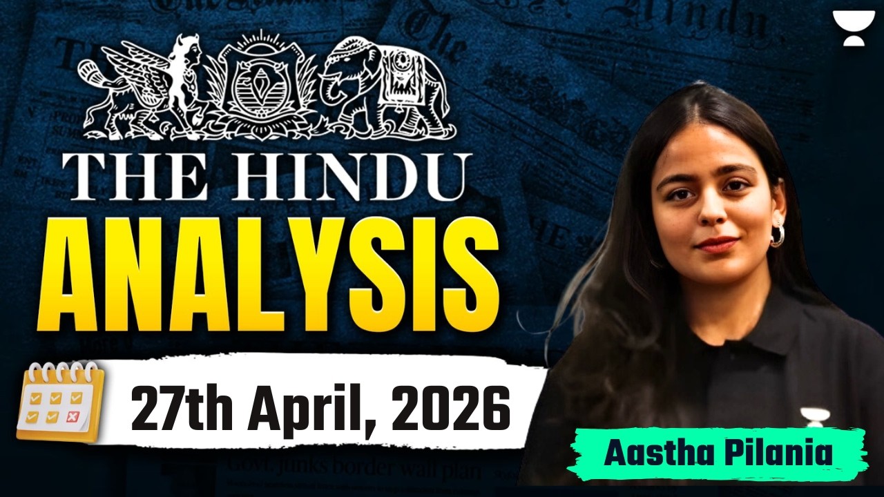 The Hindu Newspaper Analysis | 27th April, 2026 | UPSC Current Affairs Today | Aastha Ma'am