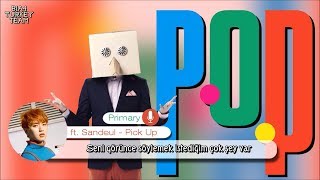 Primary (ft. B1A4 Sandeul) Pick Up 마중 (Türkçe Altyazılı)