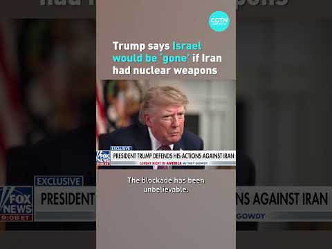 Trump says Israel would be 'gone' if Iran had nuclear weapons