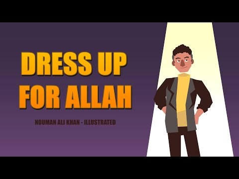 Dress up for Allah - Nouman Ali Khan