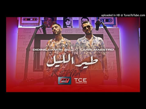 Didine Canon 16 ft. Larbi Maestro - Tir Ellil Remix (FOLKLORE) DJ NaHiL 2020 طير الليل