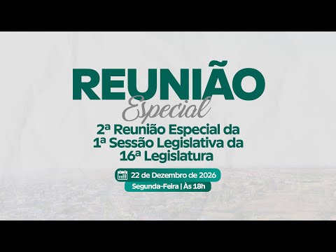 2ª Reunião Especial da 1ª Sessão Legislativa da 16ª Legislatura - Dia - 22/12/2025