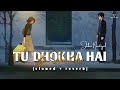Tu Dhokha Hai - Lofi [slowed + reverb] -Jubin Nautiyal Song - Unique Lofi Nishu🤍