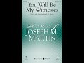 YOU WILL BE MY WITNESSES (SATB Choir) - Joseph M. Martin