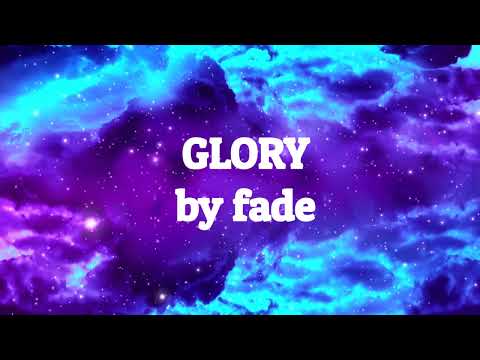 GLORY by fade