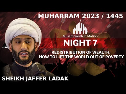 Redistribution of Wealth - Sheikh Jaffer Ladak | Night 7 | Muharram 2023/1445