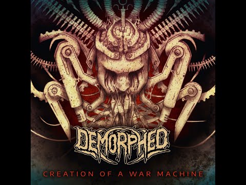 DEMORPHED - Creation of a War Machine (full album, 2019)