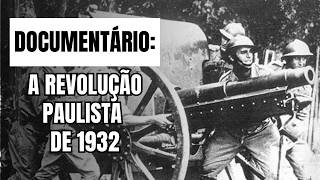 Documentário:  Revolução Constitucionalista de 1932 | História do Brasil