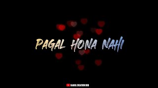 Pagal Nahi Hona Status 😘 Letest Whatsapp Status