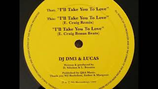 DJ DM3 & Lucas - I´ll Take You To Love (Original Mix)  1999.