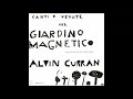 ALVIN CURRAN : "Canti E Vedute Del Giardino Magnetico"