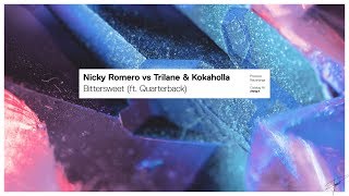 Nicky Romero vs Trilane &amp; Kokaholla - Bittersweet (ft. Quarterback)