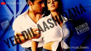 Download lagu Ye dil Aashiqana ye dil  [Slowed & Reverb songs] [Apple music lovers ][R N studio Ak 47] mp3