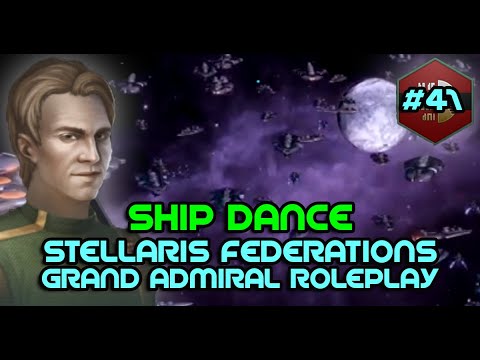 Stellaris Federations Roleplay Grand Admiral * Ship Dance * (Void Dwellers, 2.6.3, 2020) Part #41
