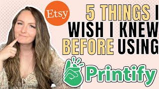5 Things You Should Know Before Using Printify