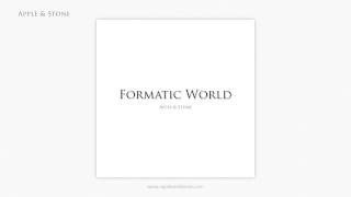 Apple & Stone - FORMATIC WORLD - 2nd single preview