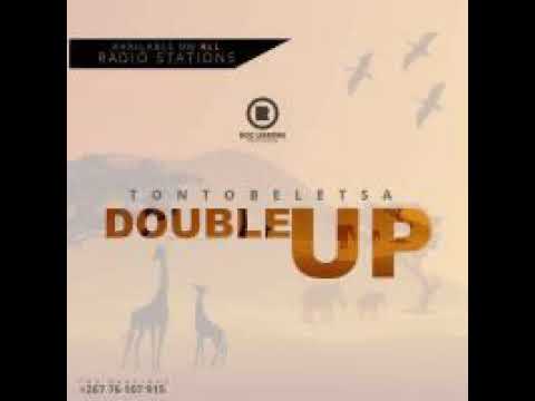 DOUBLE-UP -  Tontobeletsa