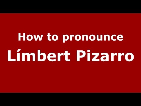 How to pronounce Límbert Pizarro (Spanish/Argentina) - PronounceNames.com