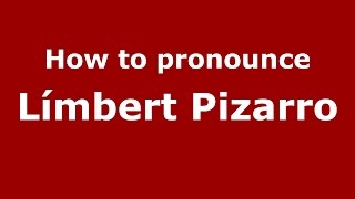 How to pronounce Límbert Pizarro