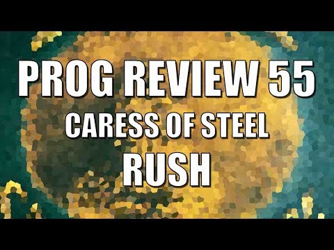 Prog Review 55 - Caress of Steel - Rush