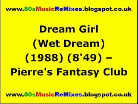 Dream Girl (Wet Dream) - Pierre's Fantasy Club | 80s Club Mixes | 80s Club Music | 80s House Music
