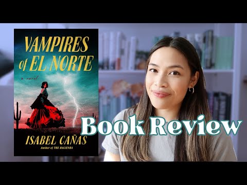 VAMPIRES OF EL NORTE by Isabel Cañas | Book Review - Spoiler Free