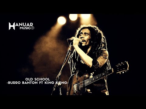 Old School - Burrro Banton Ft King Kong
