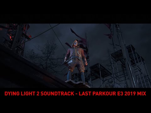 Dying Light 2 Soundtrack - Last Parkour E3 2019 Mix