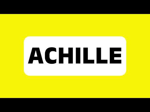 How to Pronounce Achille (French Version of the Name Achilles) Correctly