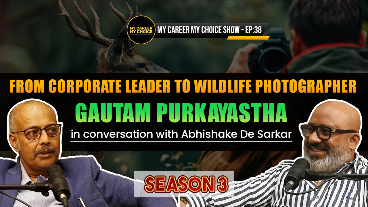 From Corporate Leader to Wildlife Photographer | Gautam Purkayastha with Abhishake De Sarkar