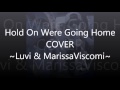 Hold On Were Going Home - Luvi X Marissa ...