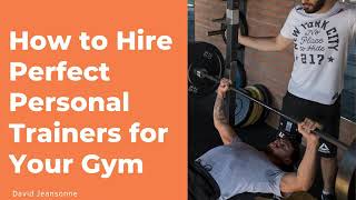 How to Hire Perfect Personal Trainers for Your Gym