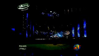 Pitty - Pulsos (Planeta Atlântida 2008)