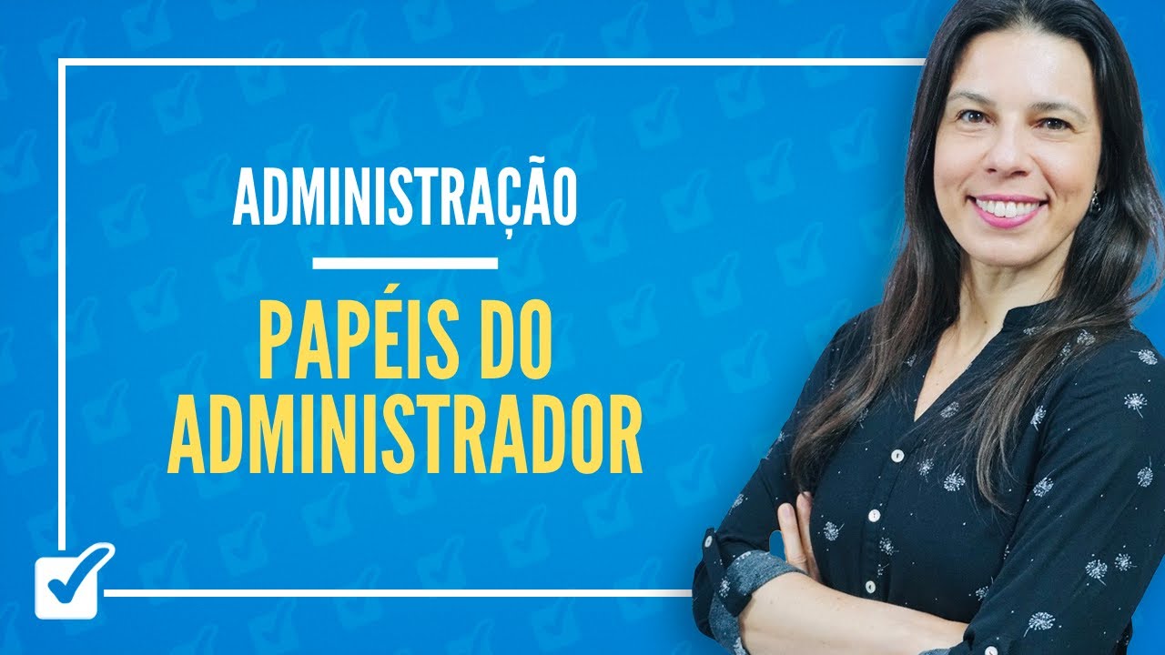 01.03. Aula de Administrador - Parte 3 (Administração)