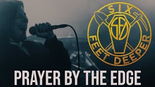 SIX FEET DEEPER - PRAYER BY THE EDGE (PT 1) [LIVE AT ENCORE 2024]