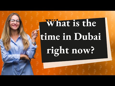 What is the time in Dubai right now