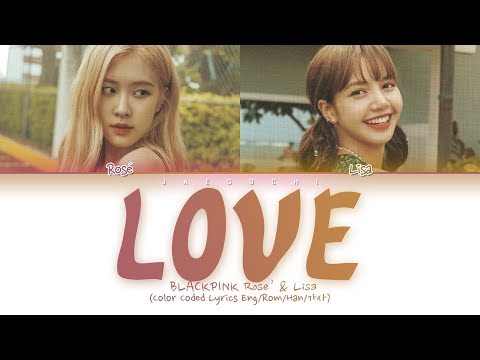 BLACKPINK ROSÉ &amp; LISA - L-O-V-E (Color Coded Lyrics)