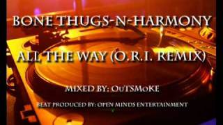 Bone Thugs-N-Harmony - All The Way (OuTSMoKE Remix)
