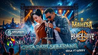 Download lagu CINTA DARI SEBERANG - GERRY FEAT ERSA AMELIA - MAHESA MUSIC - SAGARA SUPER SOUND - PEACE LOVE 2026 mp3