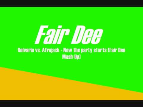 Rolvario vs. Afrojack - Now the party starts (Fair Dee Mash-up)