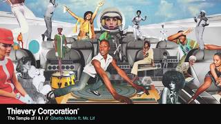 Thievery Corporation - Ghetto Matrix [Official Audio]