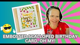 Embossed Scalloped Birthday Card, Oh my!
