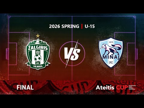 FK ”Žalgiris” Vilnius —  FC Minaj Blue  / Ateitis CUP 2026 SPRING | U-15, GRAND FINAL
