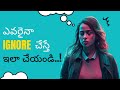 What To Do When Someone IGNORES You Red Pill Telugu