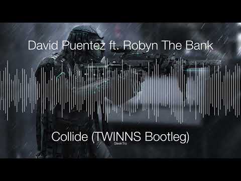 David Puentez ft. Robyn The Bank - Collide (TWINNS Bootleg)