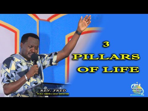 3 Pillars of Life || Rev. Fred Njau