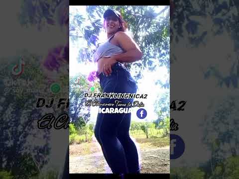DJ FranklingNica2 El Chinamero Nica El Tuma la Dalia Famosa Maria bailarina Nica
