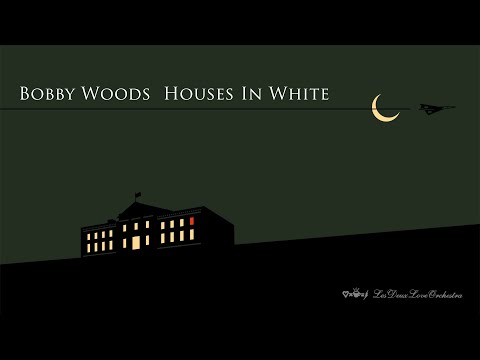 Bobby Woods - Houses In White - Les Deux Love Orchestra