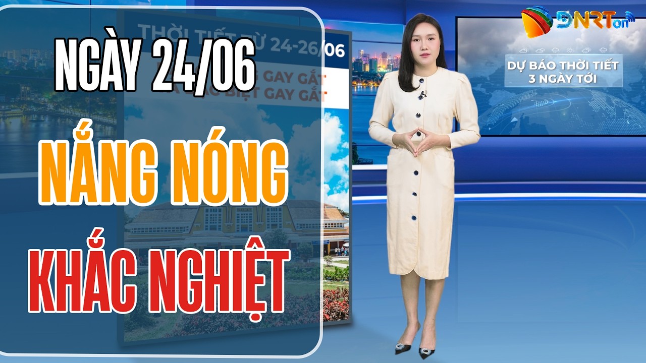 Dự báo thời tiết 24-26/06 | Trung Bộ nắng nóng đặc biệt gay gắt vượt ngưỡng 40 độ C