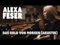 Alexa Feser - Das Gold von Morgen (Akustik ...